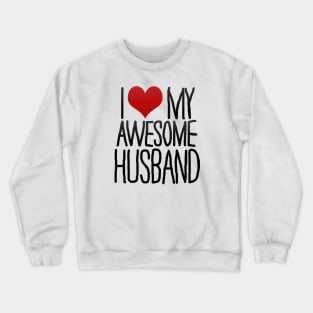 I Love My Awesome Husband Crewneck Sweatshirt